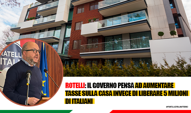  Rotelli: “Il governo pensa ad aumentare tasse sulla casa invece di liberare 5 milioni di italiani”