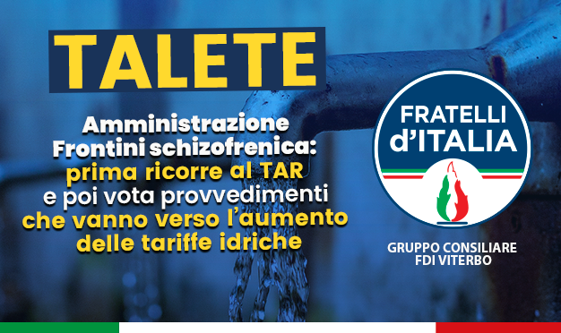 Amministrazione Frontini schizofrenica: prima ricorre al TAR e poi vota provvedimenti che vanno verso l’aumento delle tariffe idriche