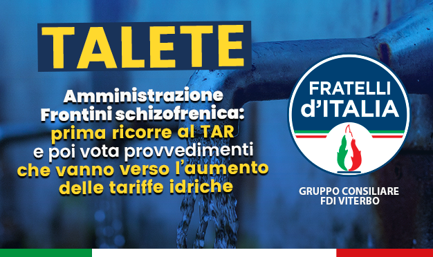  Amministrazione Frontini schizofrenica: prima ricorre al TAR e poi vota provvedimenti che vanno verso l’aumento delle tariffe idriche